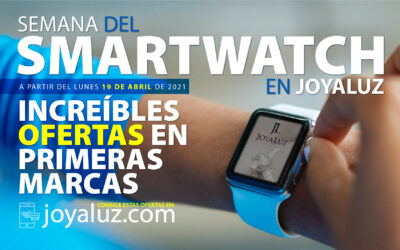 Semana del SmartWatch en Joyaluz 2021 las mejores ofertas en primeras marcas